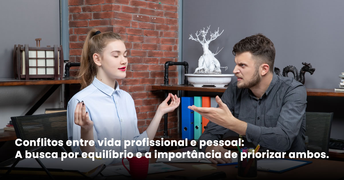 Conflitos entre vida profissional e pessoal: A busca por equilíbrio e a importância de priorizar ambos.