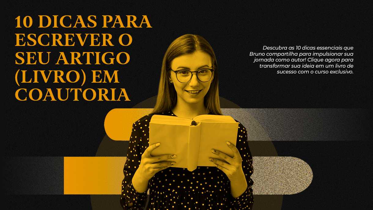 10 DICAS PARA ESCREVER O SEU ARTIGO (LIVRO) EM COAUTORIA