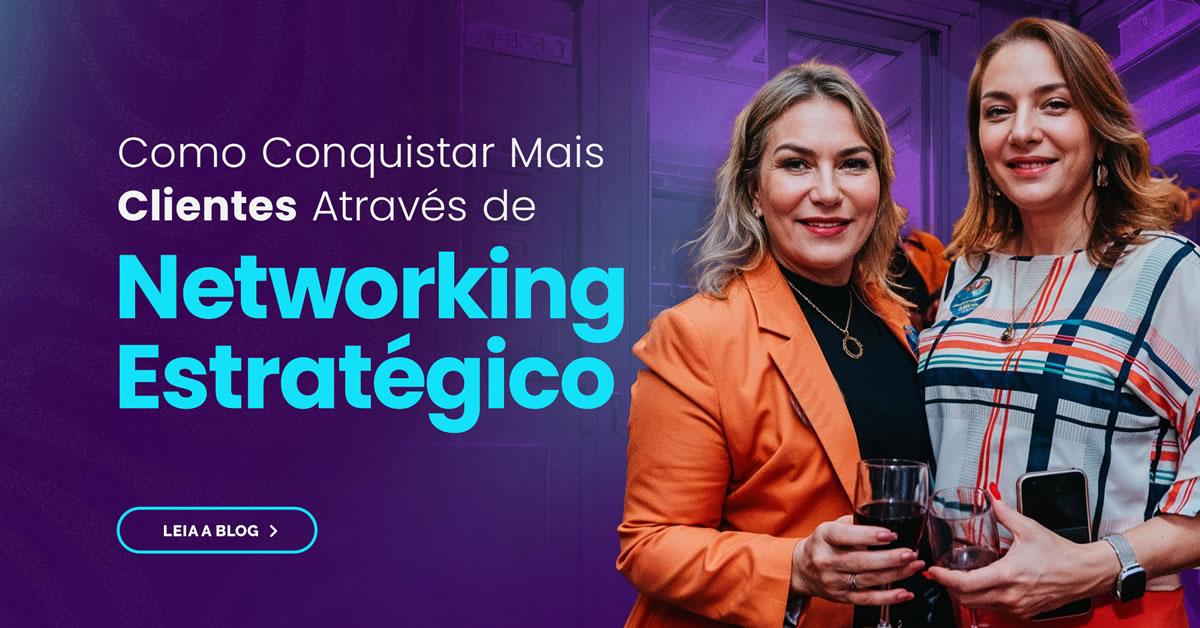 Como Conquistar Mais Clientes Através de Networking Estratégico